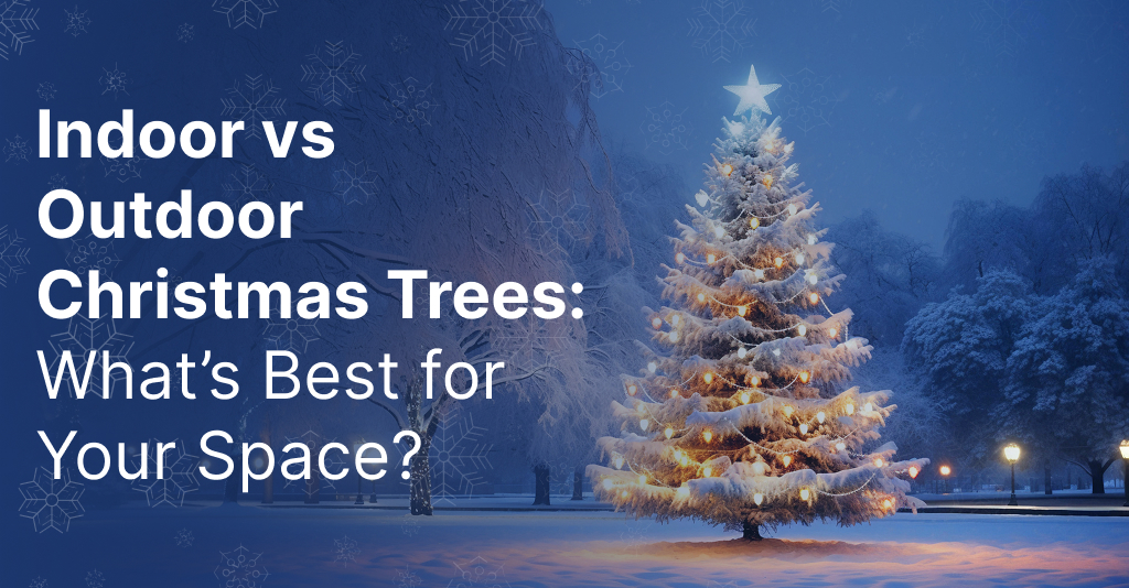 Indoor vs Outdoor Christmas Trees